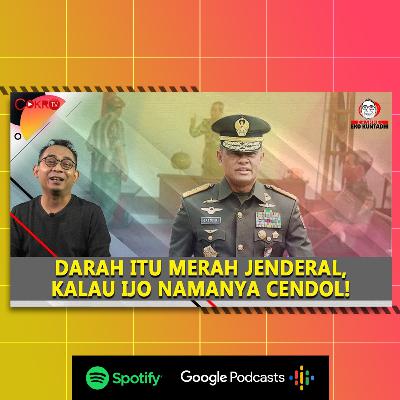 [#CokroTVPodcast] Eko Kuntadhi: DARAH ITU MERAH JENDERAL, KALAU IJO NAMANYA CENDOL!
