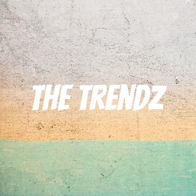 Episode 4 | The Trendz