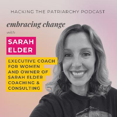 Ep. 013 - Embracing Change with Sarah Elder Ep. 013 - Embracing Change with Sarah Elder