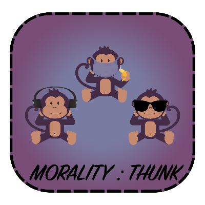 Episode 4 - Morality:Thunk