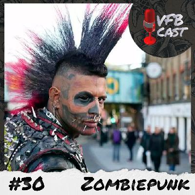 Zombiepunk - VFB Cast #30
