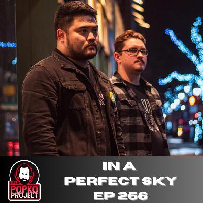 Episode 256 – In A Perfect Sky | The Popko Project Podcast