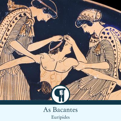 As Bacantes, de Eurípides