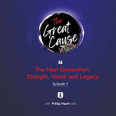 The Next Generation: Strength, Vision and Legacy The Next Generation: Strength, Vision and Legacy