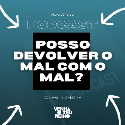 Posso devolver o mal com o mal?