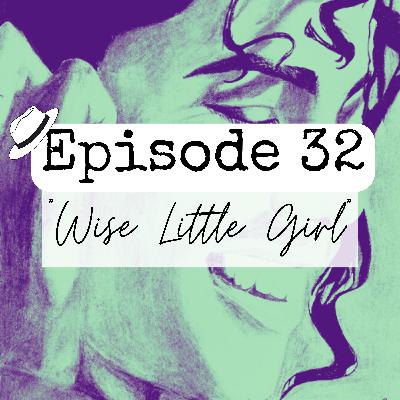 S1x32 "Wise Little Girl"