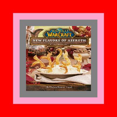 fr33 3PuuP World of Warcraft New Flavors of Azeroth The Official Cookbook Read Online