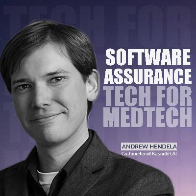 Software Assurance Tech for MedTech w. Andrew Hendela