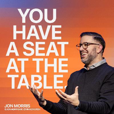 You Have a Seat at the Table | Jon Morris