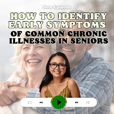 How to Identify Early Symptoms of Common Chronic Illnesses in Seniors