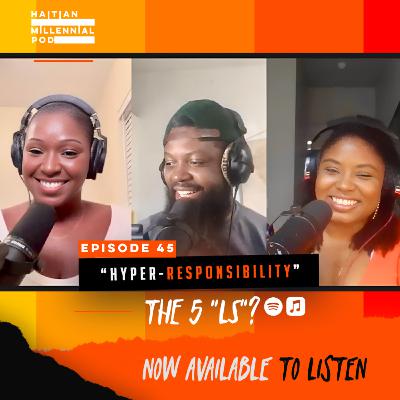 HMP | Episode 45 | "Hyper-Responsibility" | The 5 "Ls"?