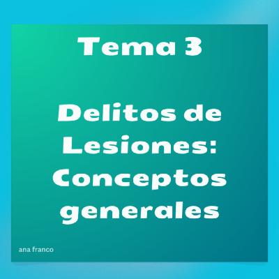 Tema 3 Delito de Lesiones. conceptos generales Tema 3 Delito de Lesiones. conceptos generales
