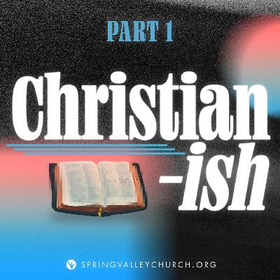 Christian-ish: Part 1