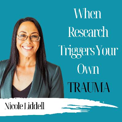 When Research Triggers Your Own Trauma | Nicole Liddell 985