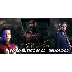 Papo do Buteco EP 04 - "Demolidor"