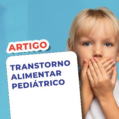 EP 123 - Transtorno Alimentar Pediátrico - Artigo EP 123 - Transtorno Alimentar Pediátrico - Artigo