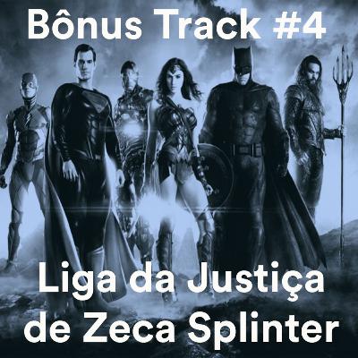 Bônus track #4 : Liga da Justiça do Snyder Cut.