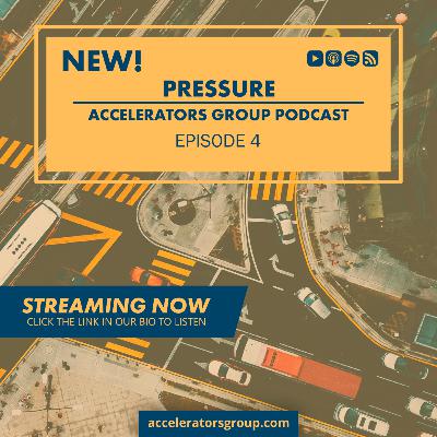Accelerators Group Podcast Ep. 4 - Pressure