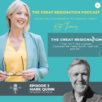 S1 Ep2: Is Pay The Answer To The Great Resignation? - With Mark Quinn S1 Ep2: Is Pay The Answer To The Great Resignation? - With Mark Quinn