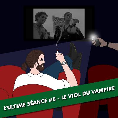 L'Ultime Séance - #8 - LE VIOL DU VAMPIRE L'Ultime Séance - #8 - LE VIOL DU VAMPIRE