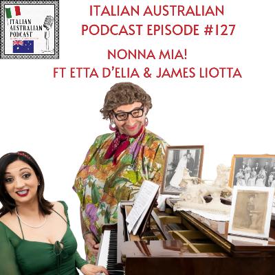 Episode 127: Nonna Mia! Featuring Etta D’Elia and James Liotta Episode 127: Nonna Mia! Featuring Etta D’Elia and James Liotta