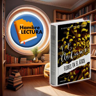 Episode 40: Flores en el ático de V. C. Andrews (Recomendación)