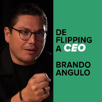 De flipping a CEO Inmobiliario: Brando Angulo