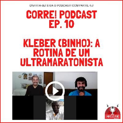 10 - KLEBER (BINHO): A ROTINA DE UM ULTRAMARATONISTA 10 - KLEBER (BINHO): A ROTINA DE UM ULTRAMARATONISTA