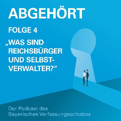 Folge 4 | Was sind Reichsbürger und Selbstverwalter?