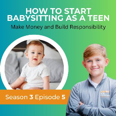 How to Start Babysitting as a Teen: Make Money and Build Responsibility
