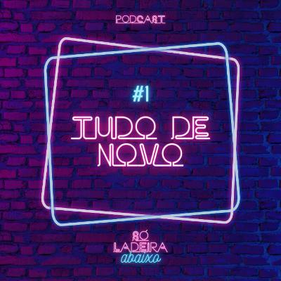 Tudo de novo