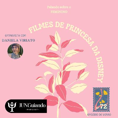Ep. 72 - Feminino nos filmes de princesas Disney - entrevista com Daniela Viriato