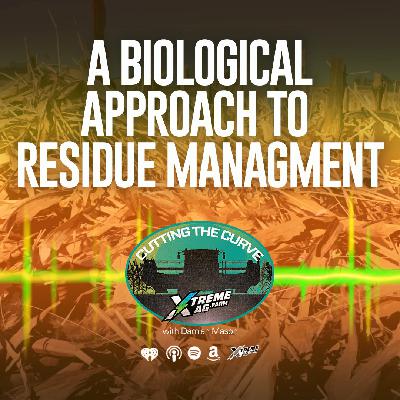 Farming Podcast | Residue Management Without the Tillage: A Biological Approach