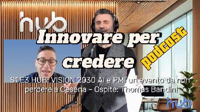 E3_ Dall’AI alla Z. Innovare per Credere, intervista a Thomas Bandini per HUB Cesena.
