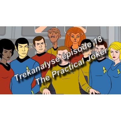 Trekanalyse #17 : Practical joker / Le farceur
