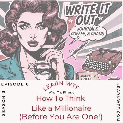 How To Think Like A Millionaire (Before You Are One!)