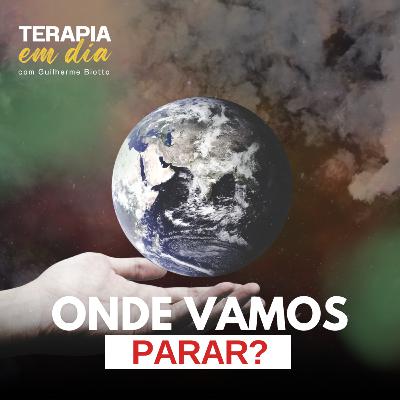 #21 - Onde vamos parar?