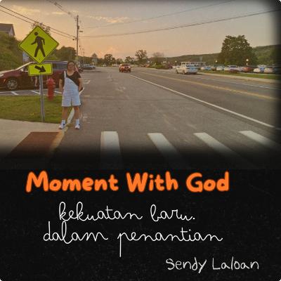 Eps 030 - Moment With God : Kekuatan baru dalam penantian
