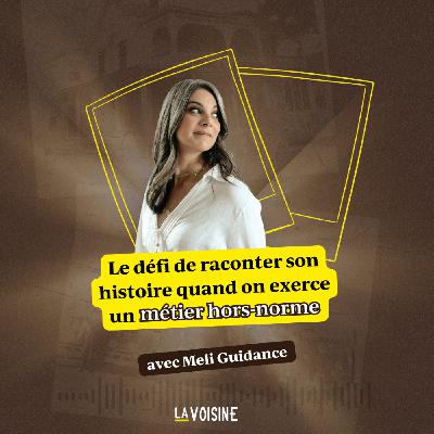 Ép. 46 // Le défi de raconter son histoire quand on exerce un métier hors-norme avec Meli Guidance Ép. 46 // Le défi de raconter son histoire quand on exerce un métier hors-norme avec Meli Guidance