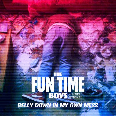 BELLY DOWN IN MY OWN MESS : EP19 // Season 2