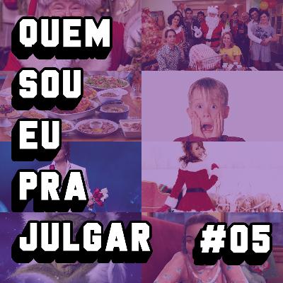 Quem sou eu pra julgar? #05 - Especial de Natal