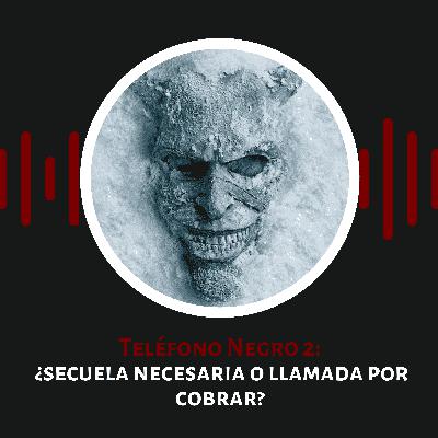 El Teléfono Negro 2: ¿secuela necesaria o llamada por cobrar?