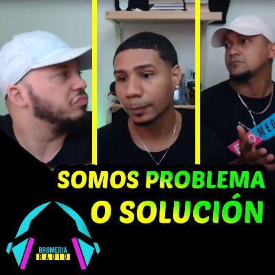 Episodio 15 SOMOS EL PROBLEMA O LA SOLUCION Bromedia Radio