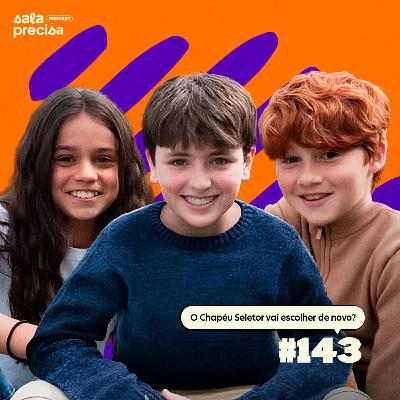 O Chapéu Seletor vai escolher de novo? | #143