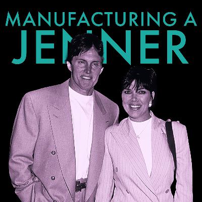 Kris Jenner, Part 2: The Manufacturing of a Jenner Kris Jenner, Part 2: The Manufacturing of a Jenner