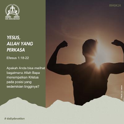 13 Desember 2023 - Yesus, Allah Yang Perkasa - Renungan Harian GKI Anugerah 13 Desember 2023 - Yesus, Allah Yang Perkasa - Renungan Harian GKI Anugerah