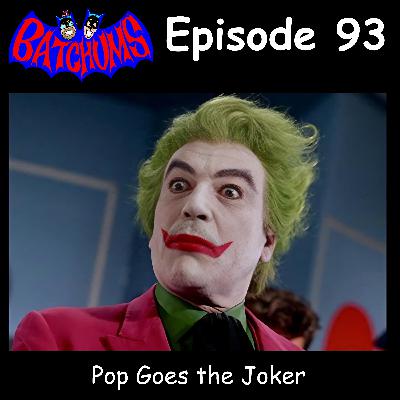 BatChums Episode 93 – Pop Goes the Joker