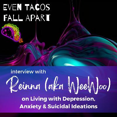 Living with Depression, Anxiety & Suicidal Ideations with Reinna