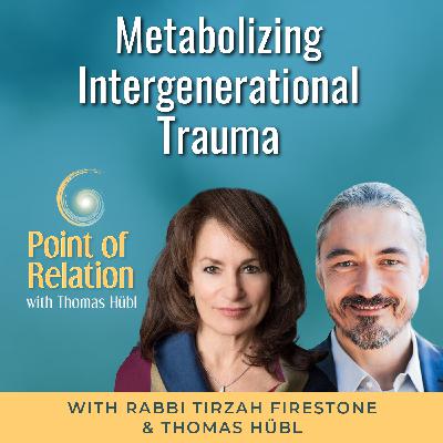 Rabbi Dr. Tirzah Firestone: Metabolizing Intergenerational Trauma