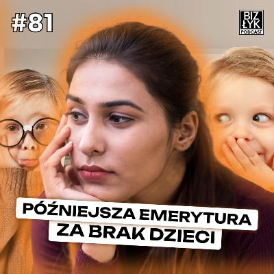Późniejsza EMERYTURA dla kobiet BEZ DZIECI | BizŁyk Podcast #81 Późniejsza EMERYTURA dla kobiet BEZ DZIECI | BizŁyk Podcast #81